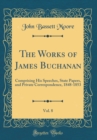 Image for The Works of James Buchanan, Vol. 8: Comprising His Speeches, State Papers, and Private Correspondence, 1848-1853 (Classic Reprint)