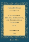 Image for Cyclopedia of Biblical, Theological, and Ecclesiastical Literature, Vol. 8: Pet-Re (Classic Reprint)