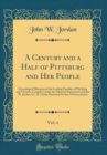 Image for A Century and a Half of Pittsburg and Her People, Vol. 4: Genealogical Memoirs of the Leading Families of Pittsburg and Vicinity, Compiles Under the Editorial Supervision of John W. Jordan, LL. D. Of 