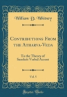 Image for Contributions From the Atharva-Veda, Vol. 5: To the Theory of Sanskrit Verbal Accent (Classic Reprint)