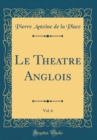 Image for Le Theatre Anglois, Vol. 6 (Classic Reprint)