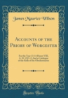 Image for Accounts of the Priory of Worcester: For the Year 13-14 Henry VIII, A. D. 1521-2; And a Catalogue of the Rolls of the Obedientiaries (Classic Reprint)