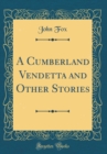 Image for A Cumberland Vendetta and Other Stories (Classic Reprint)