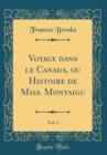 Image for Voyage dans le Canada, ou Histoire de Miss. Montaigu, Vol. 3 (Classic Reprint)