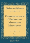 Image for Correspondance Generale de Madame de Maintenon, Vol. 1 (Classic Reprint)