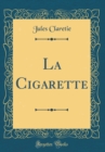 Image for La Cigarette (Classic Reprint)