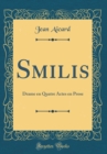 Image for Smilis: Drame en Quatre Actes en Prose (Classic Reprint)