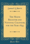 Image for The Maine Register and National Calendar, for the Year 1843 (Classic Reprint)