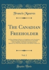 Image for The Canadian Freeholder, Vol. 2: In Three Dialogues Between an Englishman and a Frenchman, Settled in Canada; Shewing the Sentiments of the Bulk of the Freeholders of Canada Concerning the Late Quebec