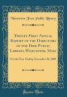 Image for Twenty-First Annual Report of the Directors of the Free Public Library, Worcester, Mass: For the Year Ending November 30, 1880 (Classic Reprint)