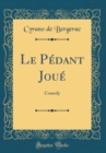 Image for Le Pedant Joue: Comedy (Classic Reprint)