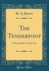 Image for The Tenderfoot: A Musical Play in Three Acts (Classic Reprint)