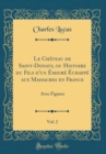 Image for Le Chateau de Saint-Donats, ou Histoire du Fils d&#39;un Emigre Echappe aux Massacres en France, Vol. 2: Avec Figures (Classic Reprint)