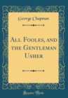 Image for All Fooles, and the Gentleman Usher (Classic Reprint)