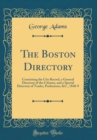 Image for The Boston Directory: Containing the City Record, a General Directory of the Citizens, and a Special Directory of Trades, Professions, &amp;C., 1848-9 (Classic Reprint)