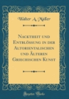 Image for Nacktheit und Entbloßung in der Altorientalischen und Alteren Griechischen Kunst (Classic Reprint)