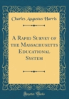 Image for A Rapid Survey of the Massachusetts Educational System (Classic Reprint)