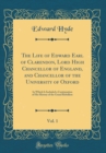 Image for The Life of Edward Earl of Clarendon, Lord High Chancellor of England, and Chancellor of the University of Oxford, Vol. 1: In Which Is Included a Continuation of His History of the Grand Rebellion (Cl