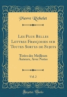 Image for Les Plus Belles Lettres Francoises sur Toutes Sortes de Sujets, Vol. 2: Tirees des Meilleurs Auteurs, Avec Notes (Classic Reprint)