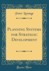 Image for Planning Systems for Strategic Development (Classic Reprint)