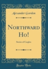 Image for Northward Ho!: Stories of Carglen (Classic Reprint)
