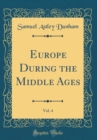 Image for Europe During the Middle Ages, Vol. 4 (Classic Reprint)