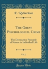 Image for The Great Psychological Crime, Vol. 2: The Destructive Principle of Nature in Individual Life (Classic Reprint)