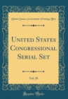 Image for United States Congressional Serial Set, Vol. 28 (Classic Reprint)
