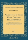 Image for Azardous and Toxic Waste Disposal, Field Hearings, Vol. 2: Joint Hearings Before the Subcommittees on Environmental Pollution and Resource Protection of the Committee on Environment and Public Works, 