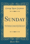 Image for Sunday: 1885; Reading for Young and Old; With Upwards of Two Hundred and Fifty Original Illustrations (Classic Reprint)