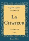 Image for Le Citateur, Vol. 1 (Classic Reprint)