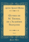 Image for ?uvres de M. Thomas, de l&#39;Academie Francoise, Vol. 2 (Classic Reprint)
