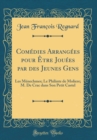 Image for Comedies Arrangees pour Etre Jouees par des Jeunes Gens: Les Menechmes; Le Philinte de Moliere; M. De Crac dans Son Petit Castel (Classic Reprint)