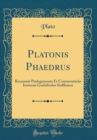 Image for Platonis Phaedrus: Recensuit Prolegomenis Et Commentariis Instruxit Godofredus Stallbaum (Classic Reprint)