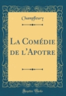Image for La Comedie de l&#39;Apotre (Classic Reprint)