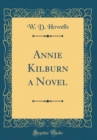 Image for Annie Kilburn a Novel (Classic Reprint)