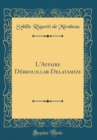 Image for L&#39;Affaire Debrouillar-Delatamize (Classic Reprint)