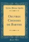 Image for Oeuvres Choisies de Barthe (Classic Reprint)