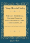 Image for Chicago Historical Society Charter, Constitution by-Laws, Membership List: Annual Report for the Year Ending October 31, 1913 (Classic Reprint)