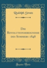 Image for Die Revolutionsereignisse des Sommers 1848 (Classic Reprint)