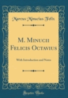 Image for M. Minucii Felicis Octavius: With Introduction and Notes (Classic Reprint)