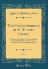 Image for The Correspondence of M. Tullius Cicero, Vol. 5: Arranged According to Its Chronological Order; With a Revision of the Text, a Commentary, and Introductory Essays (Classic Reprint)