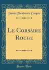 Image for Le Corsaire Rouge (Classic Reprint)