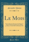 Image for Le Mois: Resume Mensuel, Historique Et Politique de Tous les Evenements Jour par Jour, Heure par Heure; 31 Aout 1848-1er Decembre 1849 (Classic Reprint)