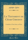 Image for Le Testament de Cesar Girodot: Comedie en Trois Actes, en Prose (Classic Reprint)