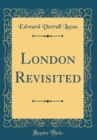 Image for London Revisited (Classic Reprint)