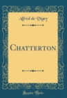 Image for Chatterton (Classic Reprint)