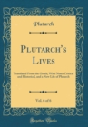 Image for Plutarch&#39;s Lives, Vol. 6 of 6: Translated From the Greek; With Notes Critical and Historical, and a New Life of Plutarch (Classic Reprint)