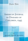 Image for American Journal of Diseases of Children, 1945, Vol. 23 (Classic Reprint)