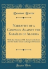 Image for Narrative of a Campaign Against the Kabailes of Algeria: With the Mission of M. Suchet to the Emir Abd-El-Kader for an Exchange of Prisoners (Classic Reprint)